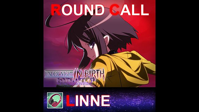 UNDER NIGHT IN-BIRTH ExeLate[st] - Round Call Voice Linne