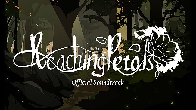 Reaching for Petals - Official Soundtrack