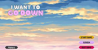 I Want To Go Down