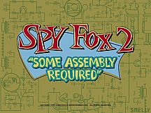 Spy Fox 2 "Some Assembly Required"