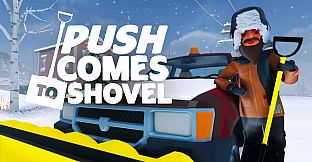 Push Comes to Shovel