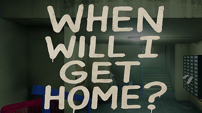 When will I get Home?