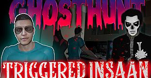 GhostHunt With Triggered Insaan