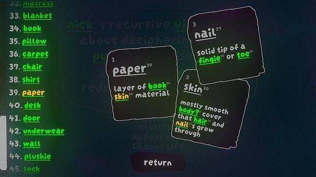 nick¹s recursive videogame⁴ about deciphering word¹⁶ puzzle⁷⁹s to discover your identity²⁵ and redefine the universe³¹⁸!