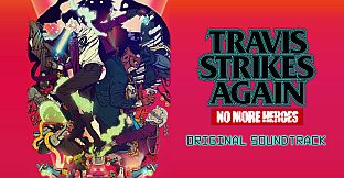 Travis Strikes Again: No More Heroes Complete Edition - Original Soundtrack