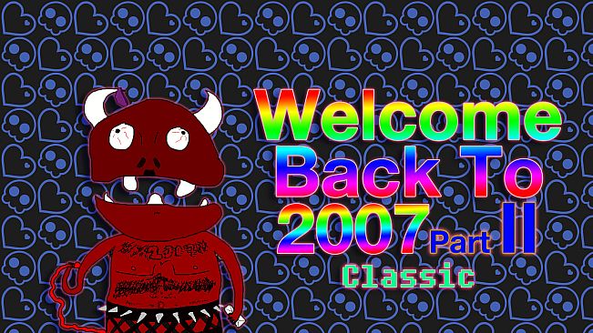 Welcome Back To 2007 Part II Classic