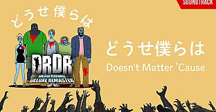 Doesn't Matter 'Cause　(DEAD RISING Deluxe Remaster promotional song)