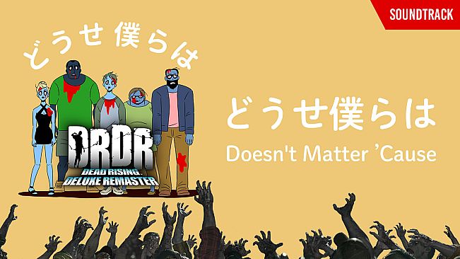 Doesn't Matter 'Cause　(DEAD RISING Deluxe Remaster promotional song)