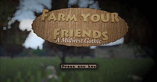 Farm Your Friends: A Midwest Gothic