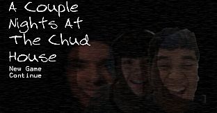 A Couple Nights At The Chud House