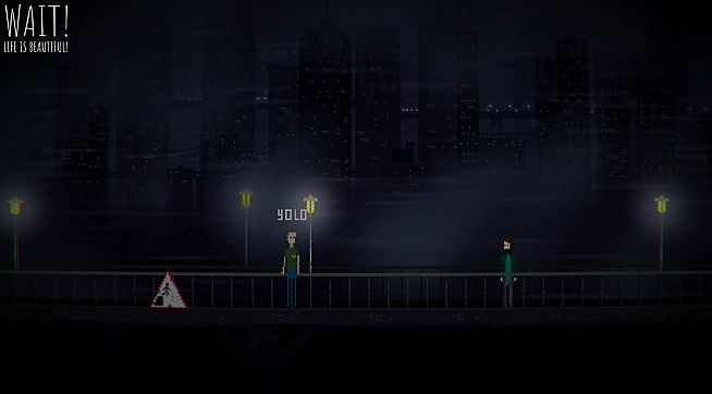 Wait! Life is beautiful!