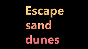 Escape  sand dunes