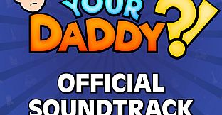 Who's Your Daddy?! Official Soundtrack (2024)