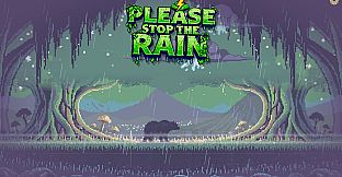 PLEASE STOP THE RAIN