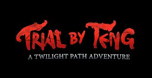 Trial by Teng: A Twilight Path Adventure