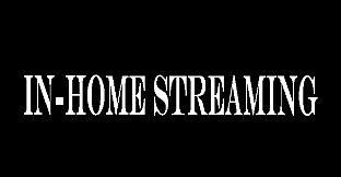 In-Home Streaming