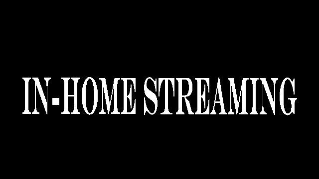 In-Home Streaming