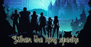 When the king speaks