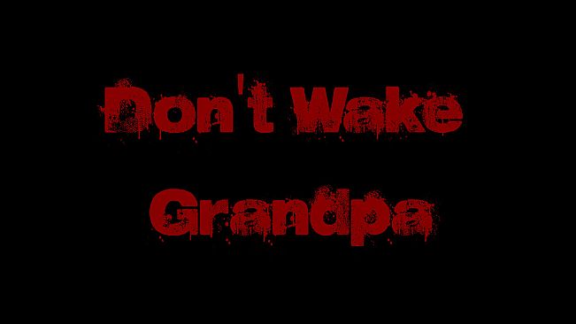 Don't Wake Grandpa