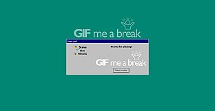 GIF me a break!