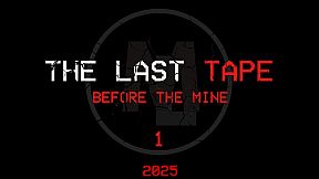 The Last Tape: Before The Mine