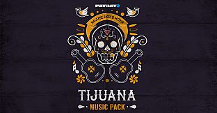 PAYDAY 2: Tijuana Music Pack