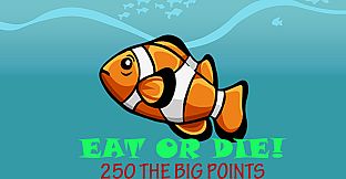 Eat or DIE! - 250 The Big Points
