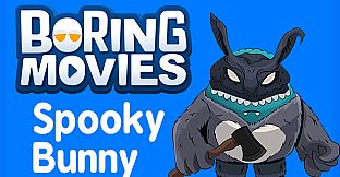 Boring Movies - Spooky Bunny
