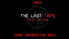 The Last Tape: Before The Mine