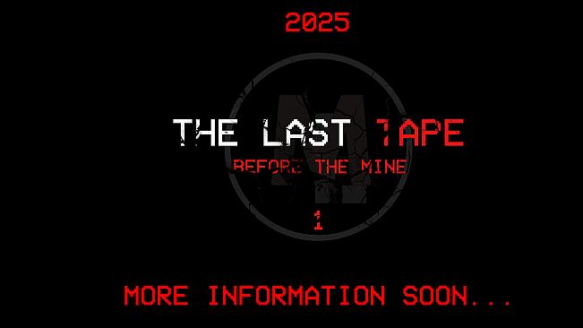 The Last Tape: Before The Mine
