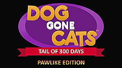 Dog Gone Cats: Tail of 300 Days (Pawlike Edition)