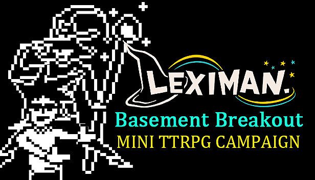 Leximan - Basement Breakout Mini Campaign