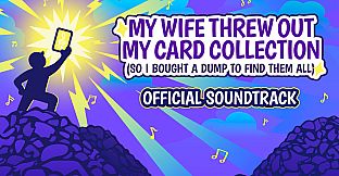 My Wife Threw Out My Card Collection (So I Bought a Dump to Find Them All) ⭐ Soundtrack