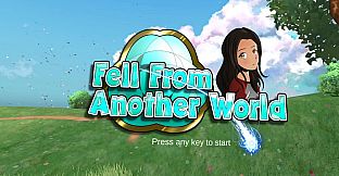 Fell from another world