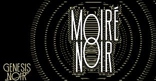 Genesis Noir: Moiré Noir
