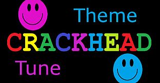 CRACKHEAD Theme Tune