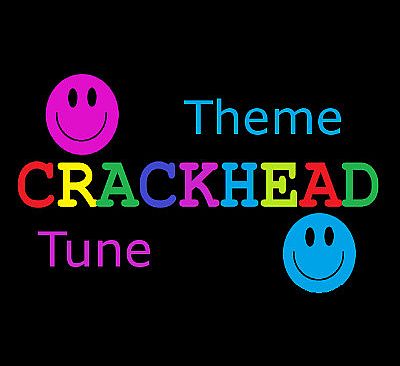 CRACKHEAD Theme Tune