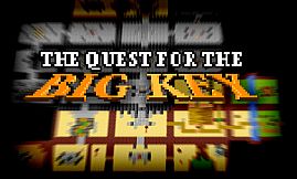 The Quest for the BIG KEY