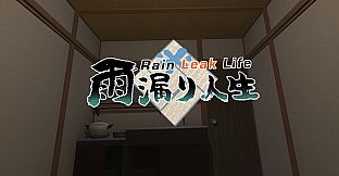 Rain Leak Life -  雨漏り人生