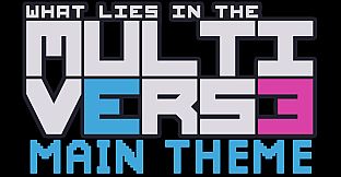 What Lies in the Multiverse - Main Theme