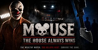 MOUSE: The House Always Wins