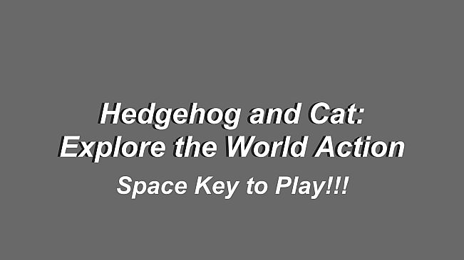 Hedgehog and Cat: Explore the World Action