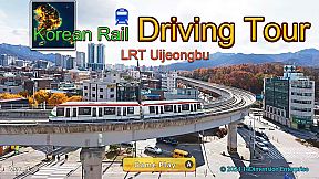 Korean Rail Driving Tour-LRT Uijeongbu