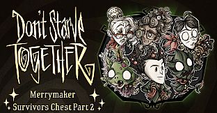 Don't Starve Together: Merrymaker Survivors Chest, Part II
