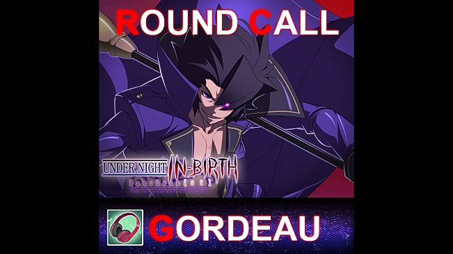 UNDER NIGHT IN-BIRTH ExeLate[st] - Round Call Voice Gordeau