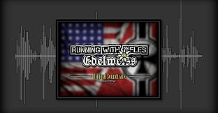 RUNNING WITH RIFLES: EDELWEISS Soundtrack