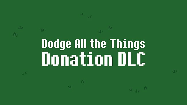Dodge All the Things - Donation DLC