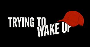 Trying to Wake Up