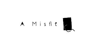 A Misfit