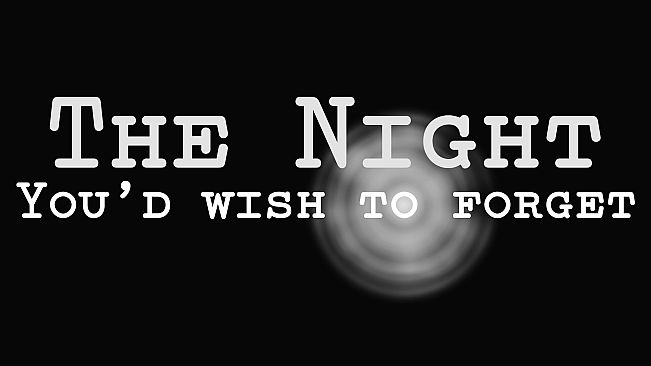 The Night You'd Wish to Forget